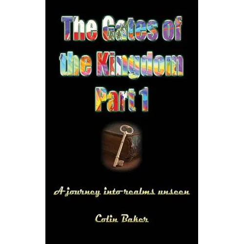 The Gates of the Kingdom Part 1: A Journey into Realms Unseen - Paperback