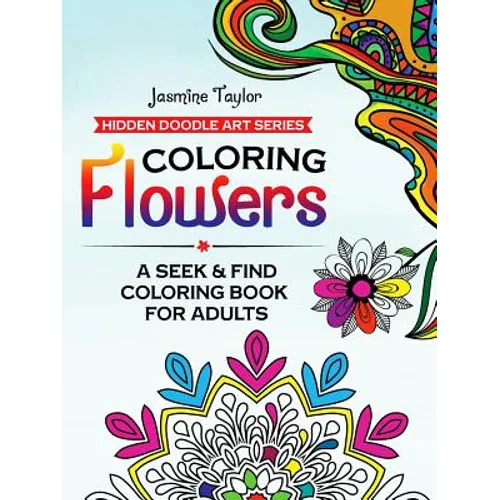 Coloring Flowers: A Seek & Find Coloring Book for Adults - Paperback