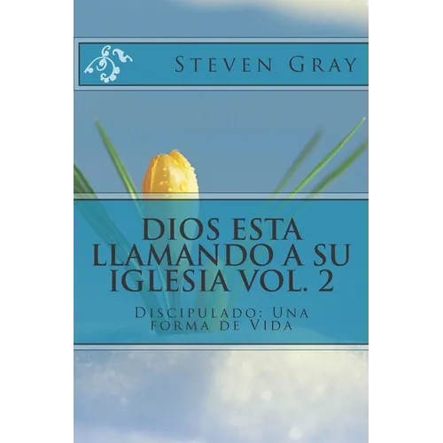 Dios Esta Llamando a Su Iglesia Vol. 2: Discipulado: Una forma de Vida - Paperback
