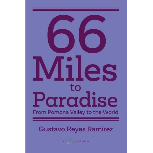 66 Miles to Paradise: From Pomona Valley to the World - Paperback