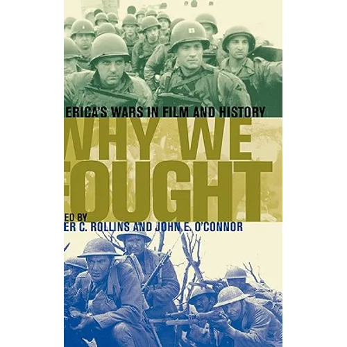 Why We Fought: America's Wars in Film and History - Hardcover