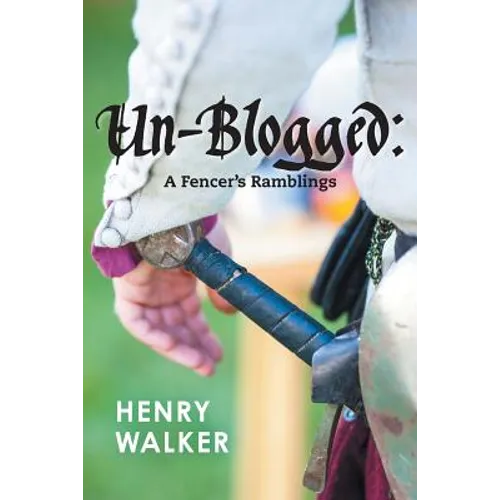 Un-blogged: A Fencer's Ramblings - Paperback