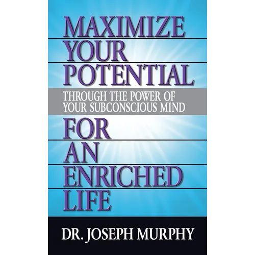 Maximize Your Potential Through the Power of Your Subconscious Mind for an Enriched Life - Paperback