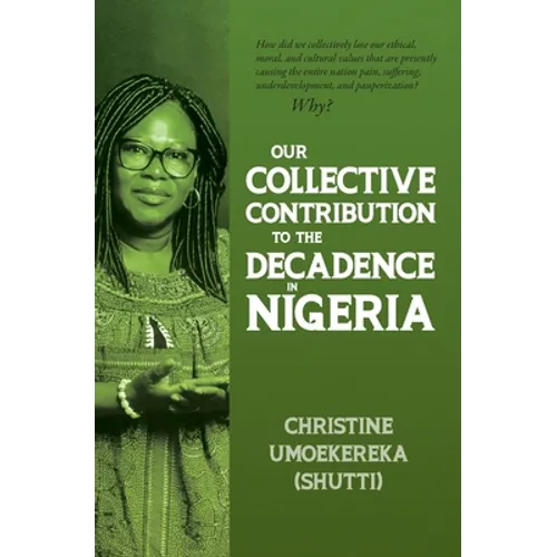 Our Collective Contribution to the Decadence in Nigeria - Paperback