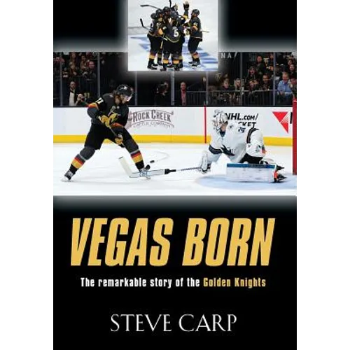 Vegas Born: The Remarkable Story of The Golden Knights - Hardcover