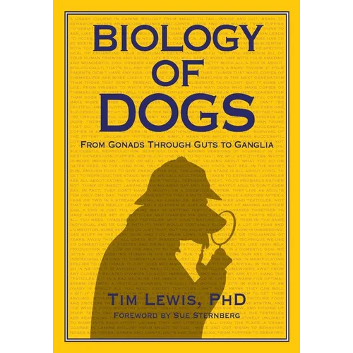 Biology of Dogs From Gonads Through Guts to Ganglia - Paperback