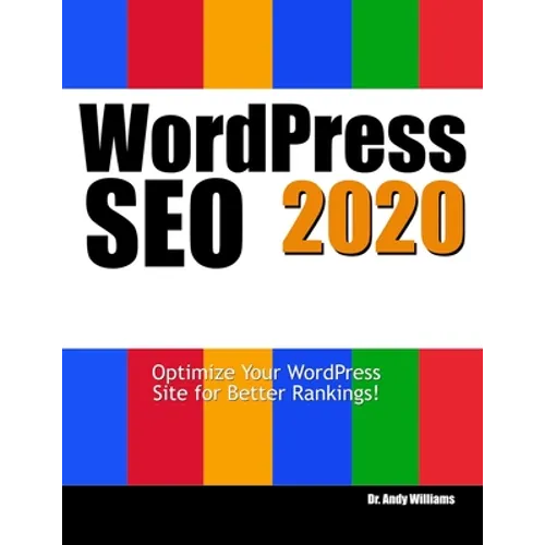 Wordpress SEO 2020: Optimize Your WordPress Site for Better Rankings! - Paperback