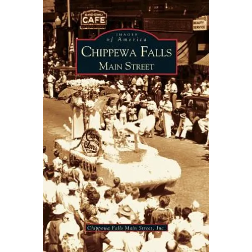 Chippewa Falls: Main Street - Hardcover