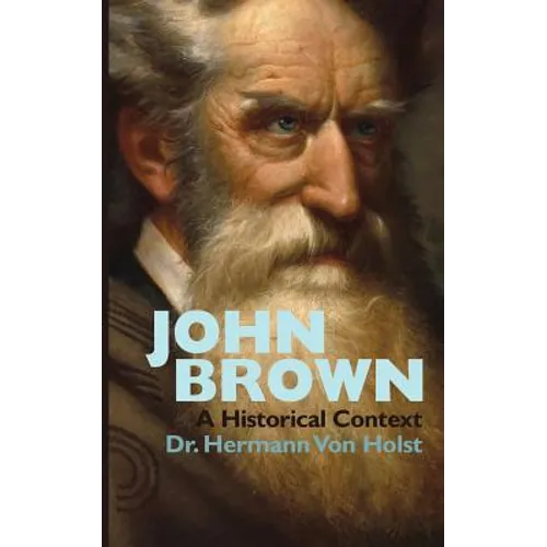 John Brown: An Essay by Hermann Von Holst - Paperback
