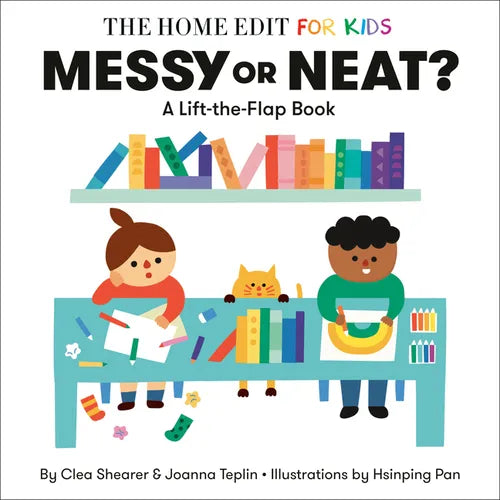 Messy or Neat?: A Lift-The-Flap Book: A Home Edit Board Book for Kids - Board Book