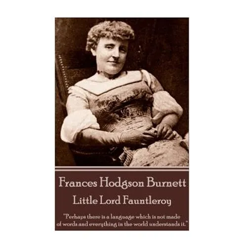 Frances Hodgson Burnett - Little Lord Fauntleroy: 