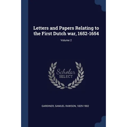 Letters and Papers Relating to the First Dutch war, 1652-1654; Volume 2 - Paperback