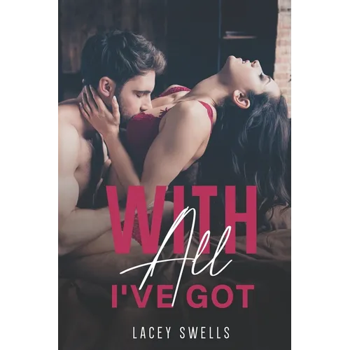 With All I've Got- ANR ABF Romantic Lactation Erotica Breeding Novella - Paperback