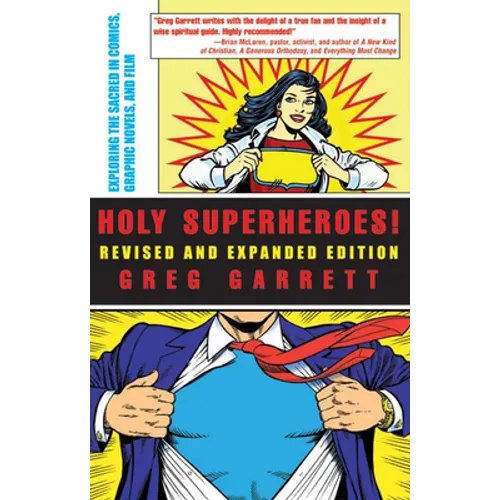 Holy Superheroes! Revised and Expanded Edition: Exploring the Sacred in Comics, Graphic Novels, and Film - Paperback