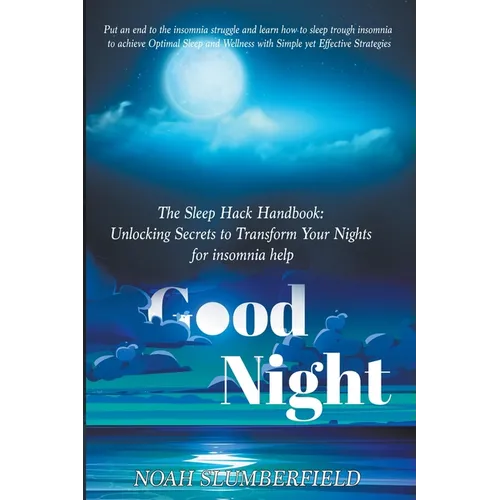 The Sleep Hack Handbook: Unlocking Secrets to Transform Your Nights for insomnia help - Paperback