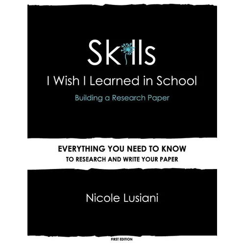 Skills I Wish I Learned in School: Building a Research Paper - Paperback