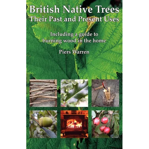 British Native Trees - Their Past and Present Uses - Paperback