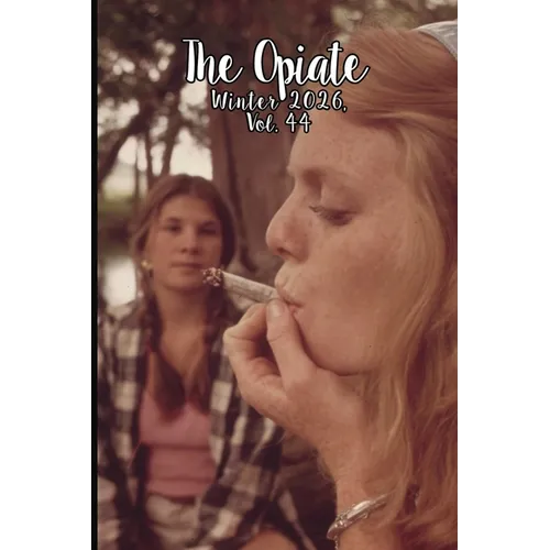 The Opiate: Winter 2026, Vol.44 - Paperback