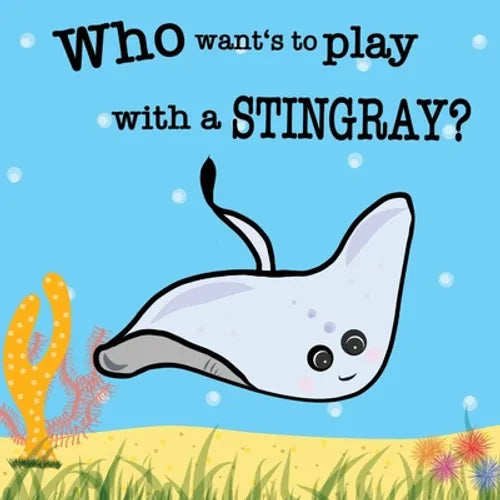 Who wants to play with a Stingray? - Paperback