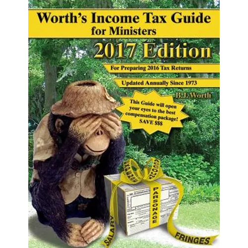 Worth's Income Tax Guide for Ministers: 2017 Edition: For Preparing 2016 Tax Returns - Paperback