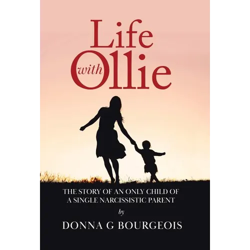 Life with Ollie: The story of an only child of a single narcissistic parent - Hardcover