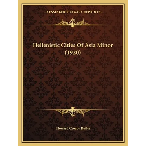 Hellenistic Cities Of Asia Minor (1920) - Paperback