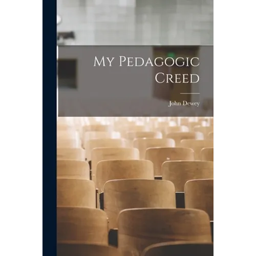 My Pedagogic Creed - Paperback