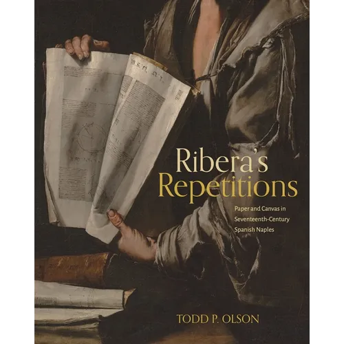 Ribera's Repetitions: Paper and Canvas in Seventeenth-Century Spanish Naples - Hardcover