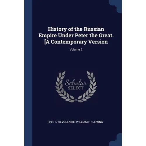 History of the Russian Empire Under Peter the Great. [A Contemporary Version; Volume 2 - Paperback