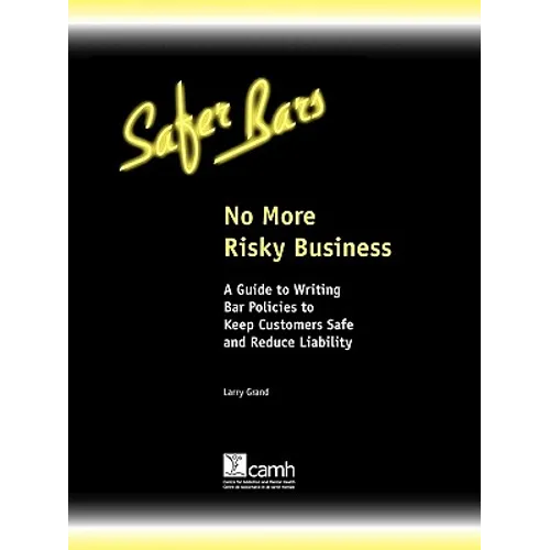 No More Risky Business: A Guide to Writing Bar Policies to Keep Customers Safe and Avoid Liability - Spiral