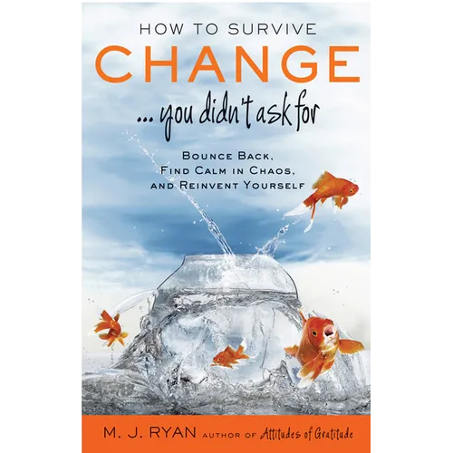 How to Survive Change . . . You Didn't Ask for: Bounce Back, Find Calm in Chaos, and Reinvent Yourself (Uplifting Gift, Coping Skills) - Paperback