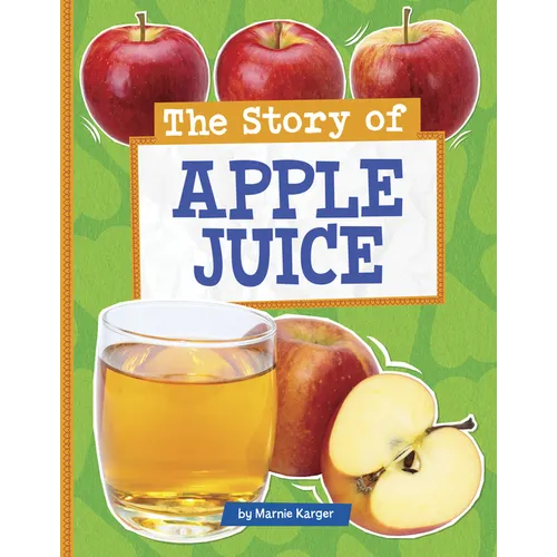 The Story of Apple Juice - Library Binding