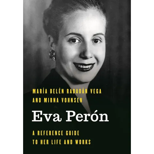 Eva Perón: A Reference Guide to Her Life and Works - Hardcover