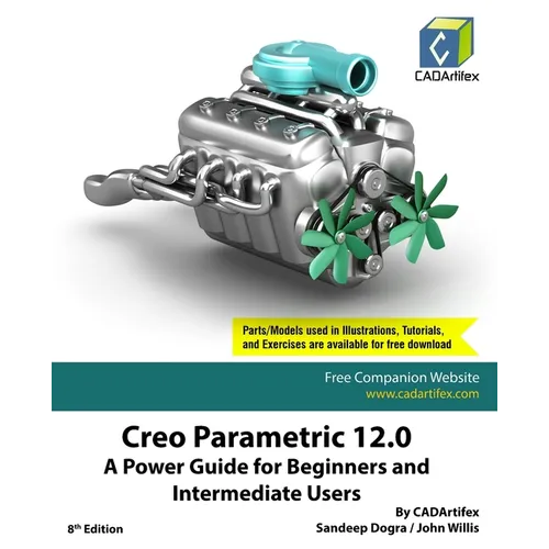 Creo Parametric 12.0: A Power Guide for Beginners and Intermediate Users - Paperback