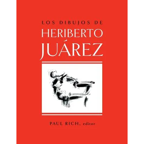 Los Dibujos de Heriberto Juarez / The Drawings of Heriberto Juarez - Paperback
