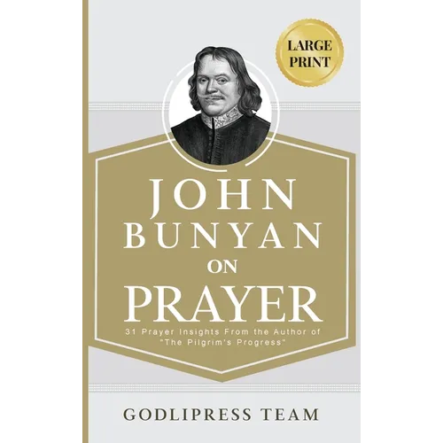 John Bunyan on Prayer: 31 Prayer Insights From the Author of 