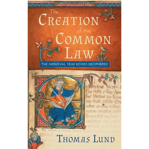 The Creation of the Common Law: The Medieval 