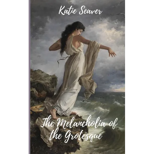 The Melancholia of the Grotesque - Paperback