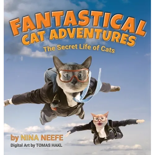 Fantastical Cat Adventures: The Secret Life of Cats - Hardcover