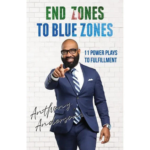 End Zones to Blue Zones: 11 Power Plays to Fulfillment - Paperback