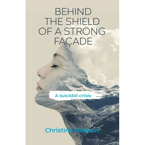 Behind the Shield of a Strong Façade: A Suicidal Crisis - Paperback