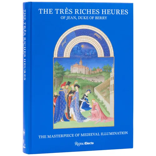The Très Riches Heures of Jean, Duke of Berry: The Masterpiece of Medieval Illumination - Hardcover