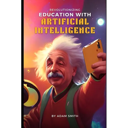 Revolutionizing Education with Artificial Intelligence - Paperback