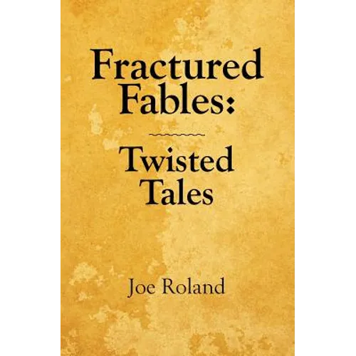 Fractured Fables: Twisted Tales - Paperback