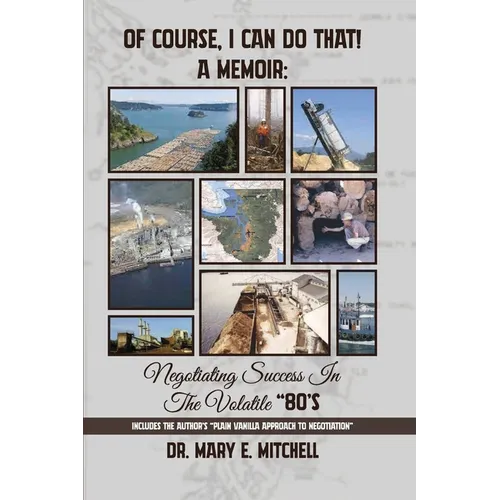 OF COURSE, I CAN DO THAT! A Memoir: Negotiating Success in the Volatile 