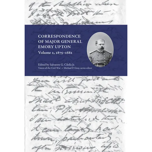 Correspondence of Major General Emory Upton, Vol. 2, 1875-1881 - Hardcover