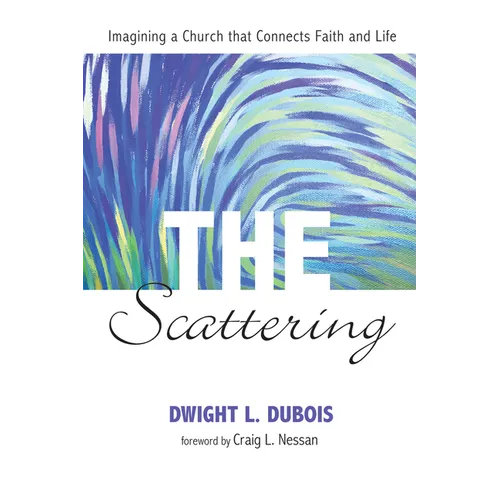 The Scattering: Imagining a Church That Connects Faith and Life - Hardcover