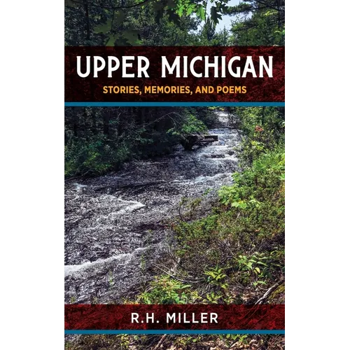 Upper Michigan: Stories, Memories, and Poems - Hardcover