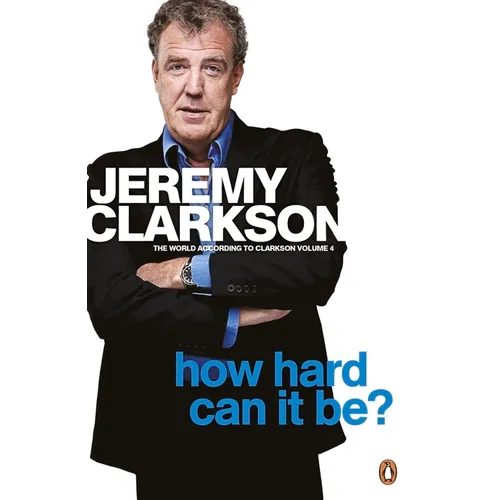 How Hard Can It Be?: The World According to Clarkson Volume 4 Volume 4 - Paperback