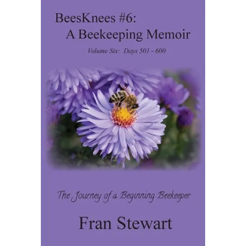 BeesKnees #6: A Beekeeping Memoir - Paperback
